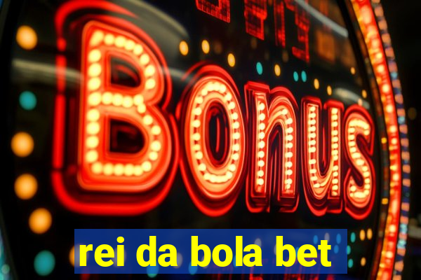 rei da bola bet